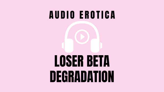 Audio - Loser Beta Degradation video from Tabitha Angel