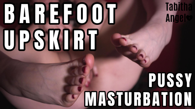 Barefoot Upskirt Pussy Masturbation video from Tabitha Angel