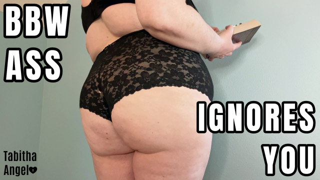 BBW Ass Ignores You video from Tabitha Angel