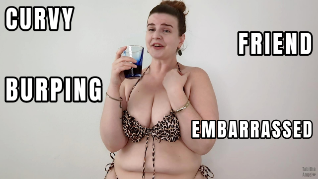 Curvy Friend Burping Embarrassed video from Tabitha Angel