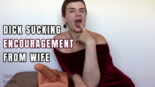 Dick Sucking Encouragement Wife video from Tabitha Angel
