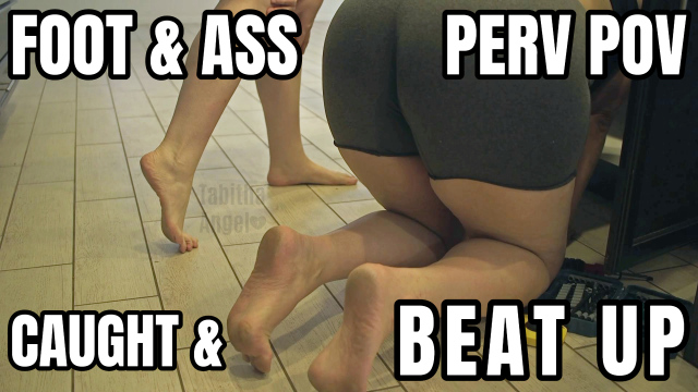 Foot and Ass Perv POV Caught and Beat Up video from Tabitha Angel