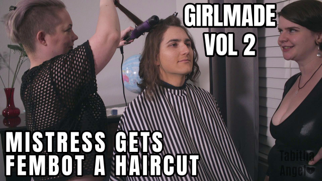 GIRLMADE Vol 2 Mistress Gets FemBot a Haircut video from Tabitha Angel