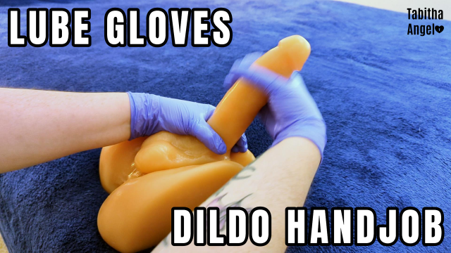 Lube Gloves Dildo Handjob video from Tabitha Angel