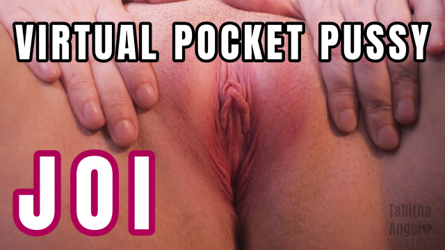 Virtual Pocket Pussy JOI video from Tabitha Angel