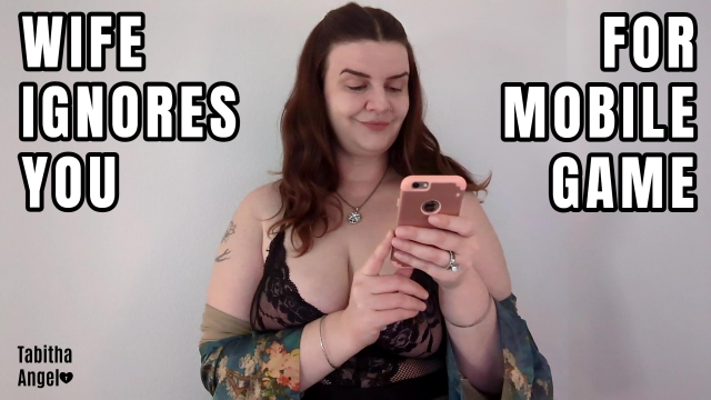 Wife Ignores You for Mobile Game video from Tabitha Angel