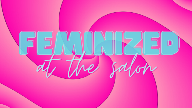 Feminized at the Salon video from Joules Opia