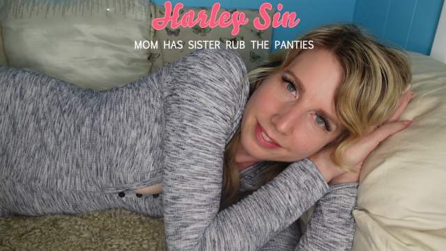 Mom Makes Sister Rub The Panties video from Harley Sin