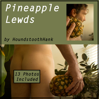 Pineapple Lewds photo gallery by HoundstoothHank