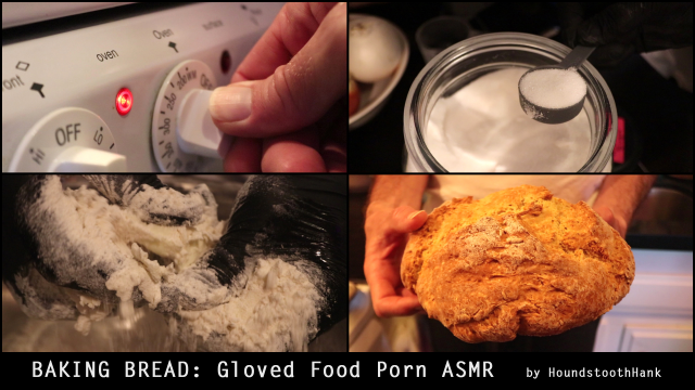 Baking Bread: Gloved Food Porn ASMR video from HoundstoothHank
