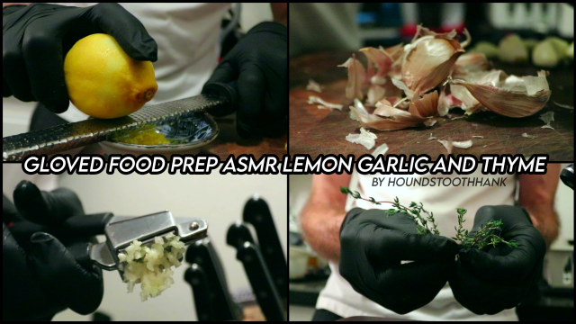 Gloved Food Prep ASMR Lemon Garlic and Thyme video from HoundstoothHank