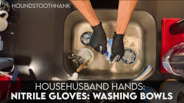 HouseHusband Hands: Nitrile Gloves : Washing Bowls video from HoundstoothHank