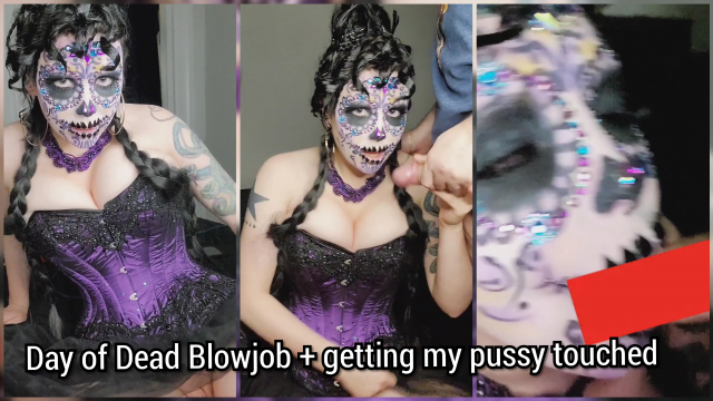 Day of Dead Blowjob + getting my pussy touched video from Invadernoodles