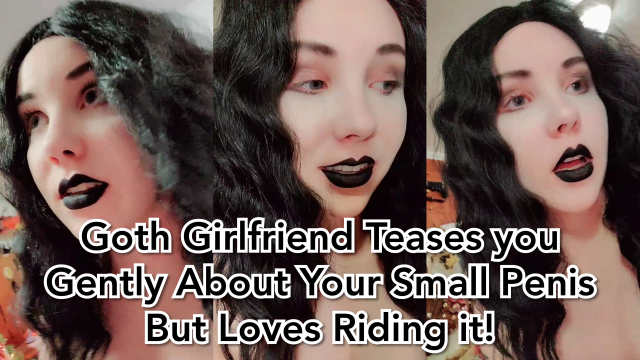 Goth Girlfriend Teases you Gently About Your Small Penis But Loves Riding it! video from Invadernoodles