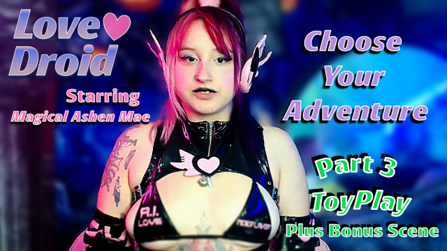 LoveDroid : Part 3 Toy Play +BONUS
