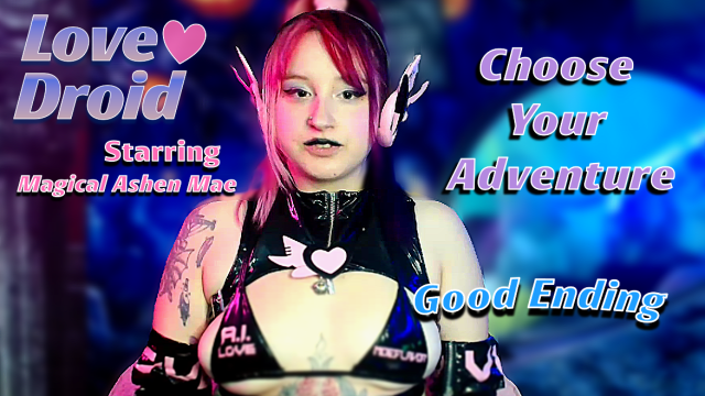 LoveDroid: Part 4 the Good Ending