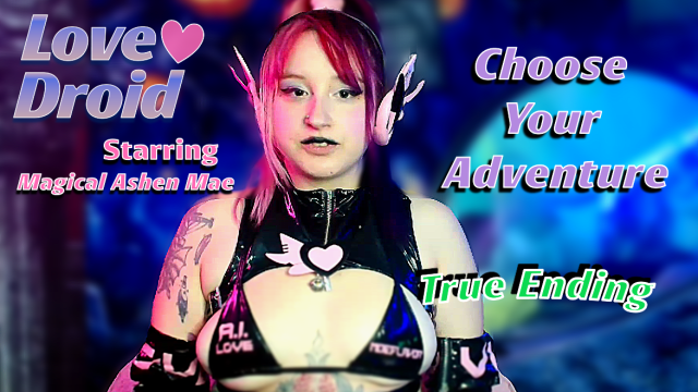 LoveDroid: Part 4 the True Ending