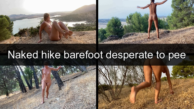 Naked hike barefoot desperate to pee video from Iviroses