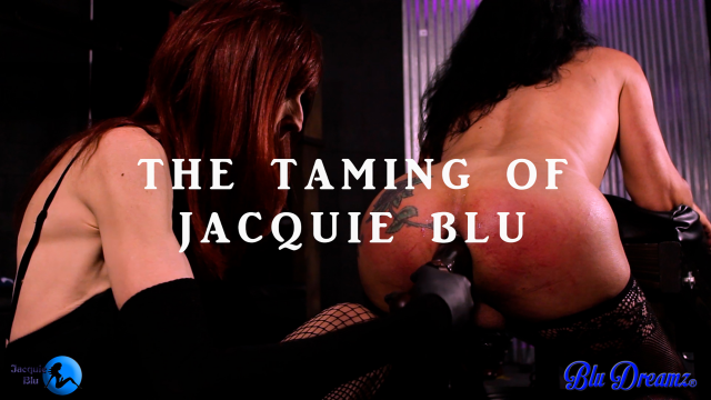 THE TAMING OF JACQUIE BLU [4K] video from Jacquie Blu