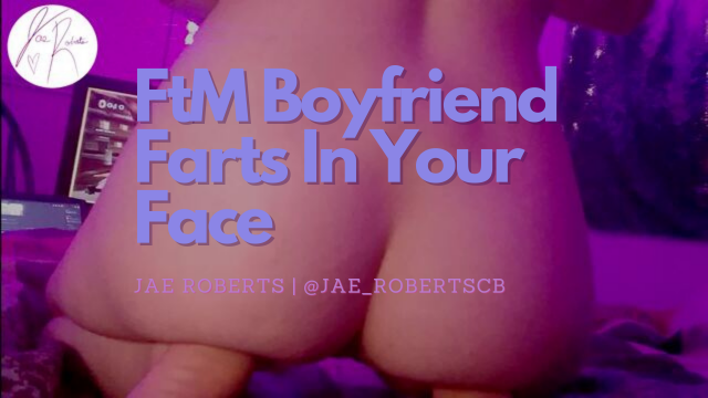 FtM Boyfriend Farts In Your Face! video from Jae Roberts