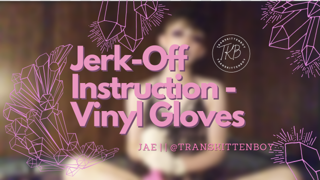 Telling You How to Touch - Vinyl/Latex Gloves JOI video from Jae Roberts