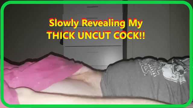 Slowly Revealing My Uncut COCK Thinking how im going to CUM HARD. video from Jax Harvey