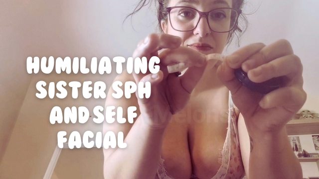 Humiliating Sister SPH and Self Facial video from Jayne Melons