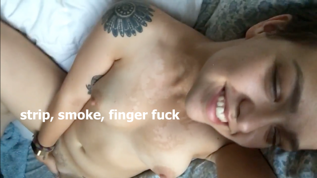 strip, smoke, and finger fuck video from 