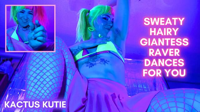 sweaty hairy giantess raver dances for you video from Kactus Kutie