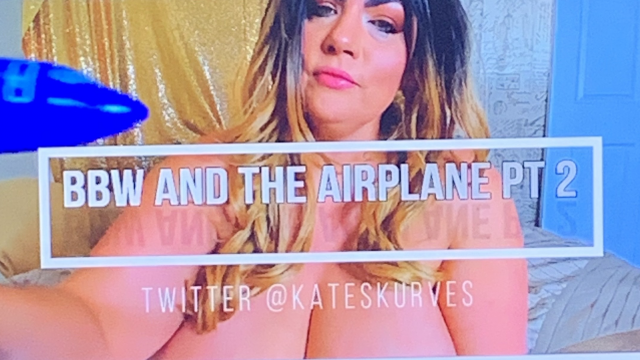 Custom BBW And The Airplane Part 2 video from Kates Kurves