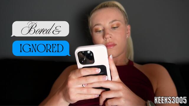 Bored & Ignored Sex video from Keeks