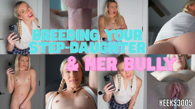 Breeding Your Step-Daughter & Her Bully video from Keeks