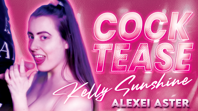 Cock Tease video from Kelly Sunshine