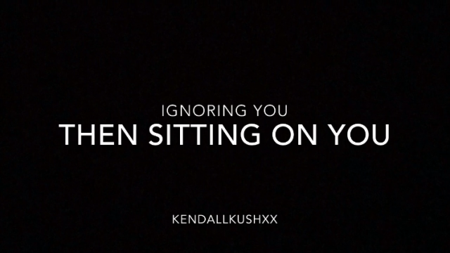Hoeventures 2: Ignoring you and  sitting on you video from Kendallkushxx