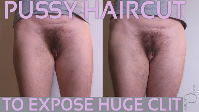 Pussy haircut to expose huge clit when standing video from KinkyCuntboy