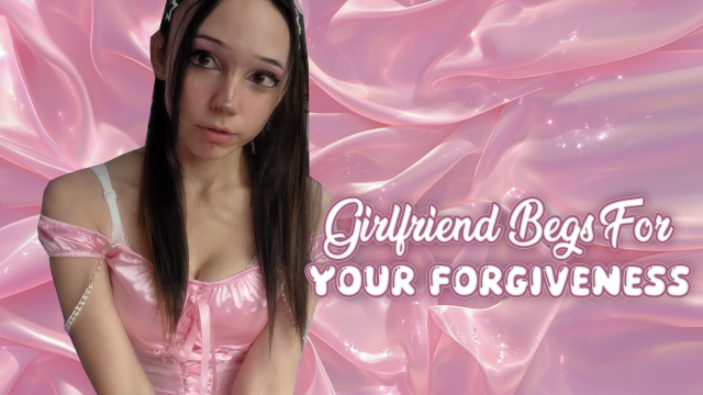 GIRLFRIEND EXPERIENCE: Apologizing video from Krissi