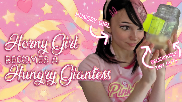 Horny Girl to HUNGRY GIANTESS video from Krissi