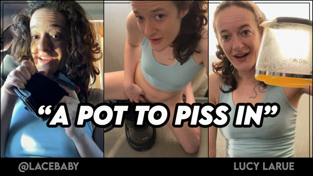 A Pot To Piss In video from Lucy LaRue