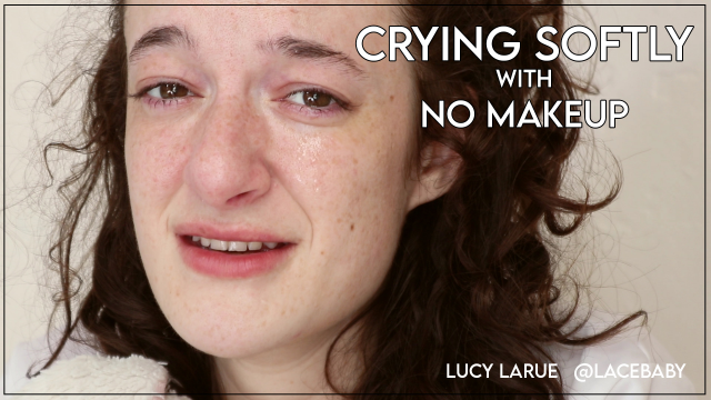 Crying Softly with No Makeup video from Lucy LaRue