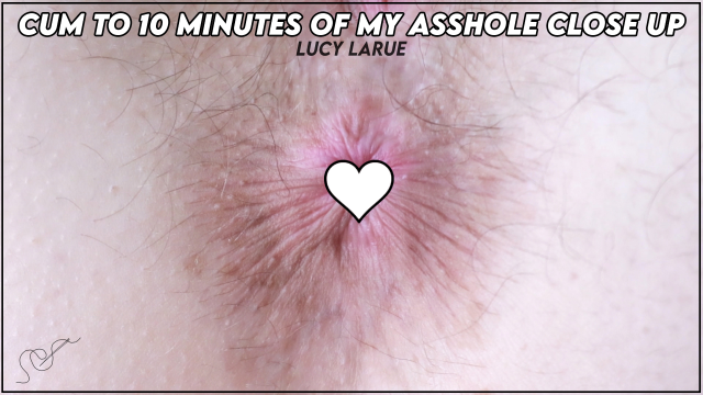 Cum To 10 Minutes Of My Asshole Close Up video from Lucy LaRue