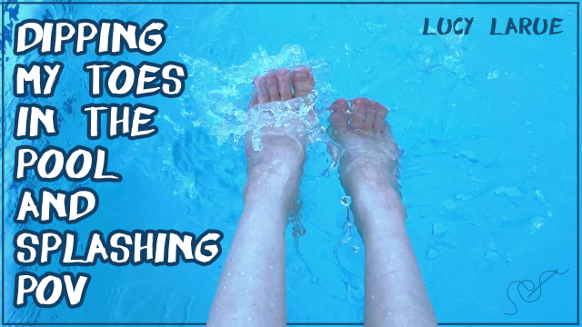 Dipping My Toes in the Pool and Splashing POV video from Lucy LaRue
