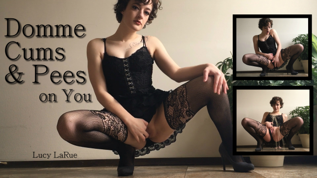 Domme Cums and Pees On You video from Lucy LaRue