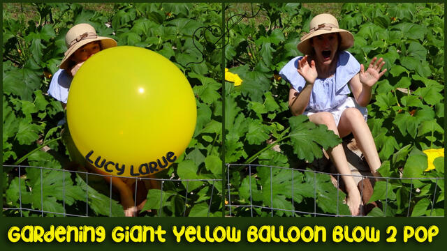 Gardening Giant Yellow Balloon Blow 2 Pop video from Lucy LaRue