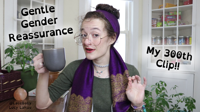 Gentle Gender Reassurance: My 300th Clip video from Lucy LaRue