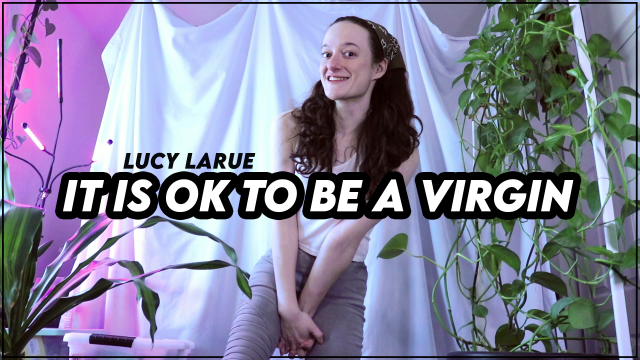 It Is Ok To Be A Virgin video from Lucy LaRue