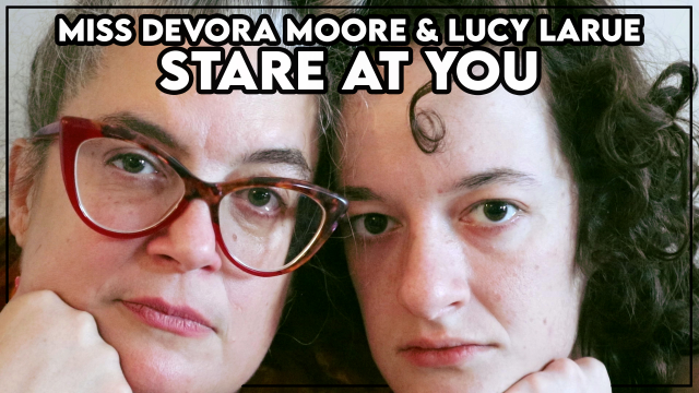 Miss Devora Moore and Lucy LaRue Stare at You video from Lucy LaRue
