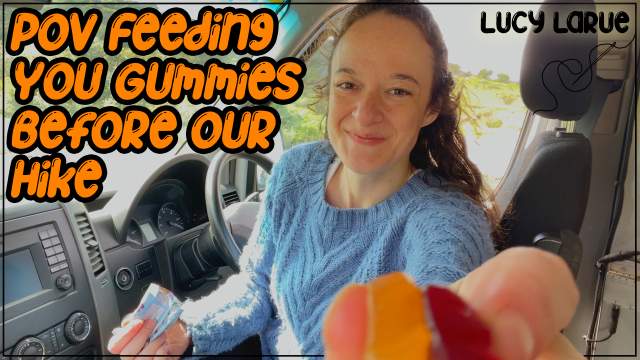 POV Feeding You Gummies Before Our Hike video from Lucy LaRue