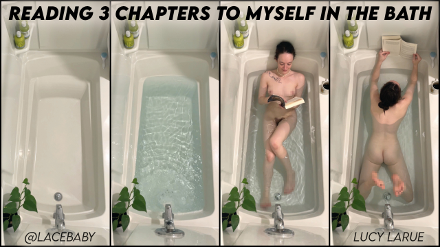 Reading 3 Chapters To Myself in the Bath video from Lucy LaRue