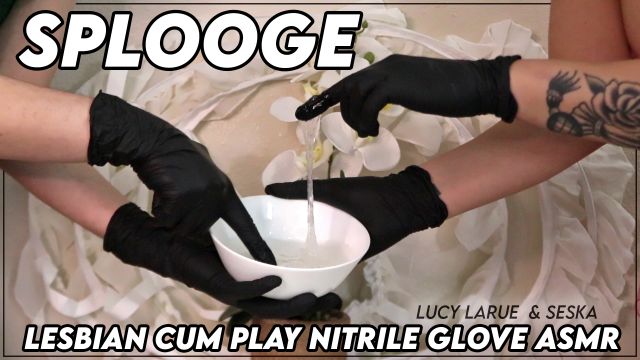 SPLOOGE Lesbian Cum Play Nitrile Glove ASMR video from Lucy LaRue