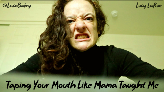 Taping Your Mouth Like She Taught Me video from Lucy LaRue